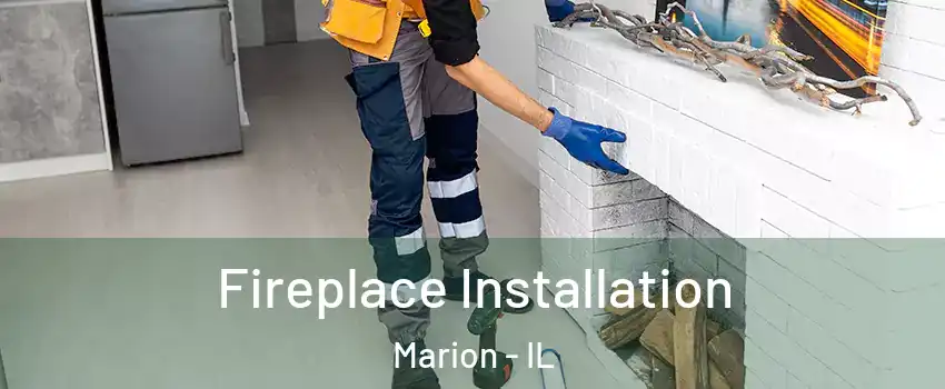  Fireplace Installation Marion - IL
