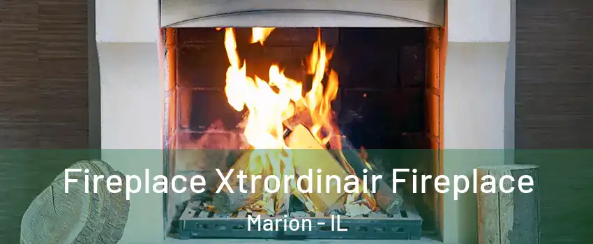  Fireplace Xtrordinair Fireplace Marion - IL