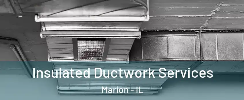  Insulated Ductwork Services Marion - IL