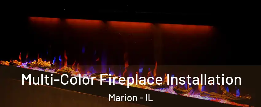  Multi-Color Fireplace Installation Marion - IL